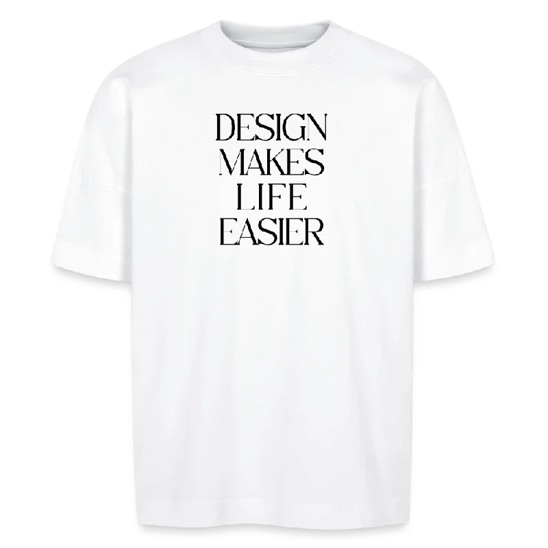 Unisex oversize organic T-shirt - Design Makes Life Easier Modern Contemporary Chic